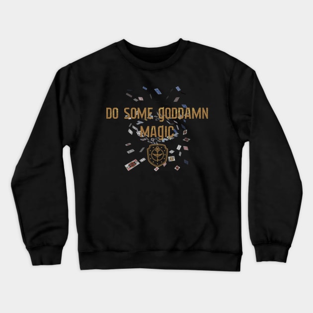 The Magicians TV Show "Do Some Goddamn Magic" Crewneck Sweatshirt by HDC Designs